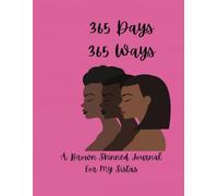 365 Days 365 Ways: A Brown Skin Journal For My Sistas