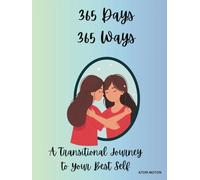 365 Days 365 Ways: A Transitional Journey To Healing And Self Discovery