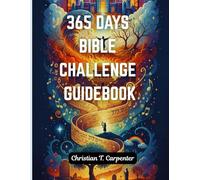 365 DAYS BIBLE CHALLENGE GUIDEBOOK: A Yearly Guide for Lasting Relationship with God by exploring "The Bible in 52 Week