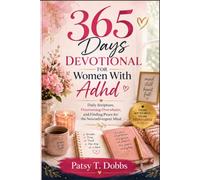 365 Days Devotional For Women With Adhd: Daily Scripture, Overcoming Overwhelm, and Finding Peace for the Neurodivergent Mind