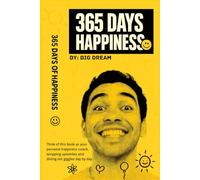 365 Days Happiness: Tiny Prompts, Big Smiles - A Year of Joy