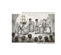 "365 Days of American Black History" Workbook Series: Book 2 - The 1600s: Colonial America