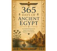 365 Days of Ancient Egypt: Undated Daily Journal Based on the Ancient Egyptian Civil Calendar | Lined Journal | 1 Page per Day Planner