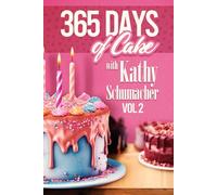 365 Days of Cake with Kathy Schumacher (Vol.2)