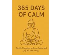 365 Days of Calm: Gentle Thoughts to Bring Peace and Joy All Year Long