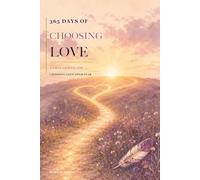 365 Days of Choosing Love: A Daily Journal for Choosing Love Over Fear