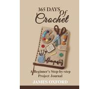 365 DAYS OF CROCHET: A Beginner's Step-by-Step Project Journal