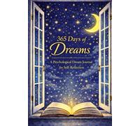 365 Days of Dreams: A Psychological Dream Journal for Self-Reflection