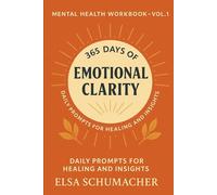 365 Days of Emotional Clarity: Daily Prompts for Healing and Insights