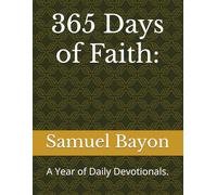 365 Days of Faith:: A Year of Daily Devotionals.