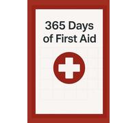 365 Days of First Aid: One page a day that can save a life