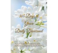 365 Days of Grace Daily Devotional: Daily Prayers, Affirmations, and Reflections Inspired by God’s Word