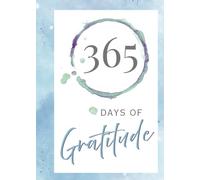 365 Days of Gratitude: A Christian Journal for Daily Thanksgiving, Praise, and Reflection