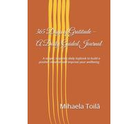 365 Days of Gratitude - A Daily Guided Journal: A simple, inspiring daily logbook to build a positive mindset and improve your wellbeing.
