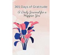 365 Days of Gratitude: A Daily Journal for a Happier You