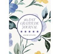 365 Days of Gratitude: A Yearlong Journey to a more Grateful You