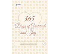 365 Days of Gratitude and Joy: A Year of Quotes, Prompts, and Gentle Reminders to Embrace Joy Every Day