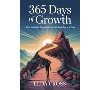 365 Days of Growth: Daily Habits to Transform Your Life One Step at a Time .: 2