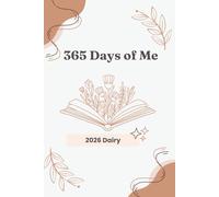 365 Days of Me - 2026 Diary: A Daily Guided Journal for Mood Tracking, Mindfulness, Gratitude & Personal Reflection. 365 Pages to Capture Your Entire Year