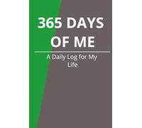 365 Days Of Me: A Daily Log For My Life