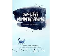 365 Days of Mindful Living: A Daily Wellness and Self-Reflection Journal and 52 Weekly Prompts, A Year of Wellness Tracking, Self-Discovery, and Mindful Growth for Women