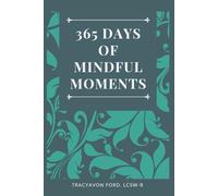 365 Days of Mindful Moments: A Yearlong Journal for Presence, Reflection, and Self-Care