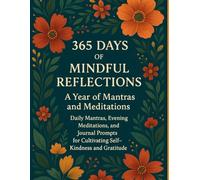 365 Days of Mindful Reflections: A Year of Mantras and Meditations: A Mindfulness Journal