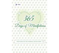 365 Days of Mindfulness: Daily Practices for Calm, Meditation, and Stress Relief