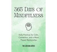 365 Days of Mindfulness: Peaceful Daily Practices to bring Calm, Presence, and Balance
