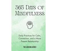 365 Days of Mindfulness: Peaceful Daily Practices to bring Calm, Presence, and Balance