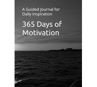 365 Days of Motivation: A Guided Journal for Daily Inspiration