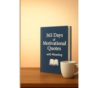 365 Days of Motivational Quotes with Meaning: 3