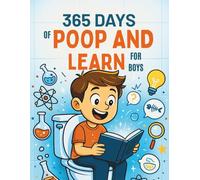 365 Days of Poop and Learn for Boys: Amazing Trivia for Your Time on the Throne, Hilarious Bathroom Reading, Perfect Gag Gift for Curious Kids