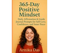 365 Days of Positive Mindset: Daily Affirmations & Guided Journal Prompts for Self-Love, Confidence, and Inner Peace