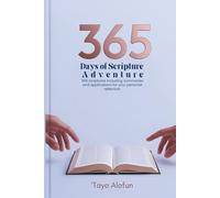 365 Days of Scripture Adventure: 365 scriptures including summaries and applications for your personal refection