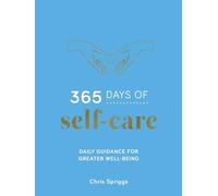 365 Days of Self-care: Daily Guidance for a Healthier, Happier You
