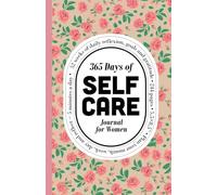 365 Days of Self-Care Journal for Women: 52 weeks of Daily Reflection, Goals & Gratitude: Biweekly planning, daily self-care prompts, and monthly ... organized, and inspired-all year round.