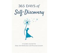 365 Days of Self-Discovery: A Guided Journal for Daily Self-Reflection and Personal Growth