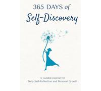 365 Days of Self-Discovery: A Guided Journal for Daily Self-Reflection and Personal Growth