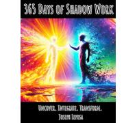 365 Days of Shadow Work: Uncover. Integrate. Transform.