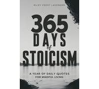 365 Days of Stoicism: A Year of Daily Quotes for Mindful Living - Your Journey to Inner Strength