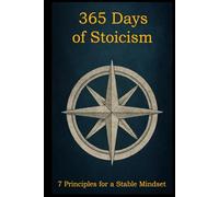365 Days of Stoicism: With 7 Principles for a Stable Mindset