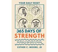 365 Days of Strength: Daily Wisdom For High-Conflict Co-Parenting