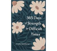 365 Days of Strength for Difficult Times: A Daily Devotional