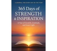 365 Days of Strength & Inspiration - Calendar: A Year of Growth, Gratitude, and Inner Light