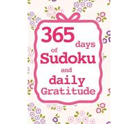 365 Days of Sudoku and Daily Gratitude Journal: A Year of Brain Games and Thankfulness