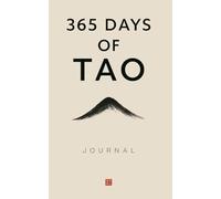 365 Days of Tao Journal: A Daily Writing Practice Inspired by the Tao Te Ching for Simplicity, Stillness, and Self-Reflection