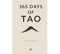 365 Days of Tao Journal: A Daily Writing Practice Inspired by the Tao Te Ching for Simplicity, Stillness, and Self-Reflection