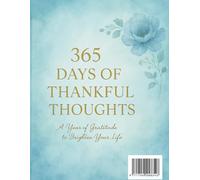 365 Days of Thankful Thoughts: A Year of Gratitude to Brighten Your Life