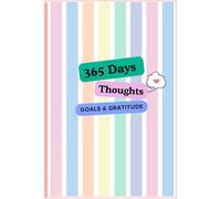 365 Days Of Thoughts, Goals & Gratitude: A Daily Journal for Reflection, Growth, and Mindfulness